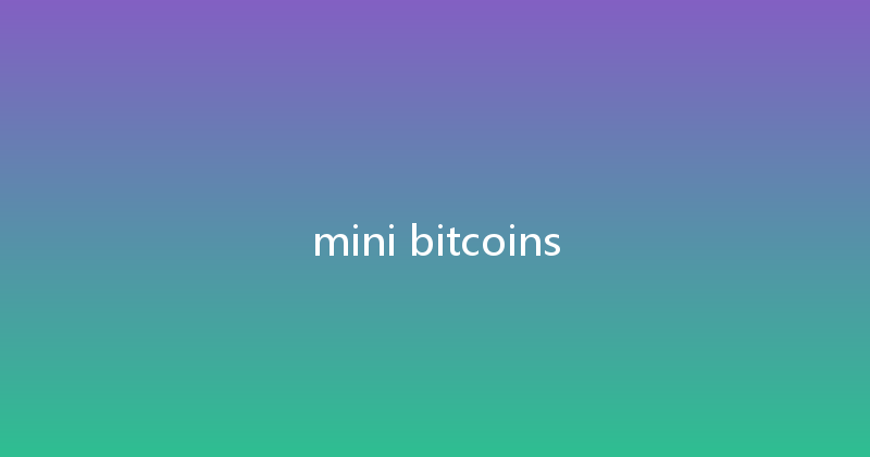 mini bitcoins 