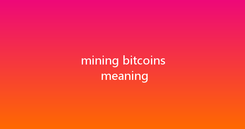 mining bitcoins meaning 