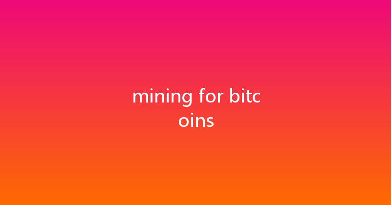 mining for bitcoins 