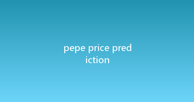 pepe price prediction 