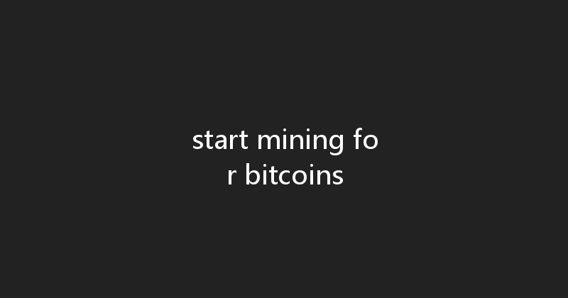start mining for bitcoins 