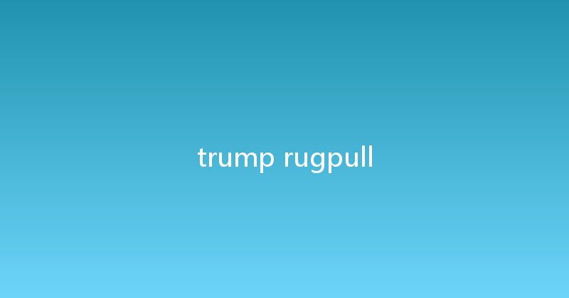 trump rugpull 