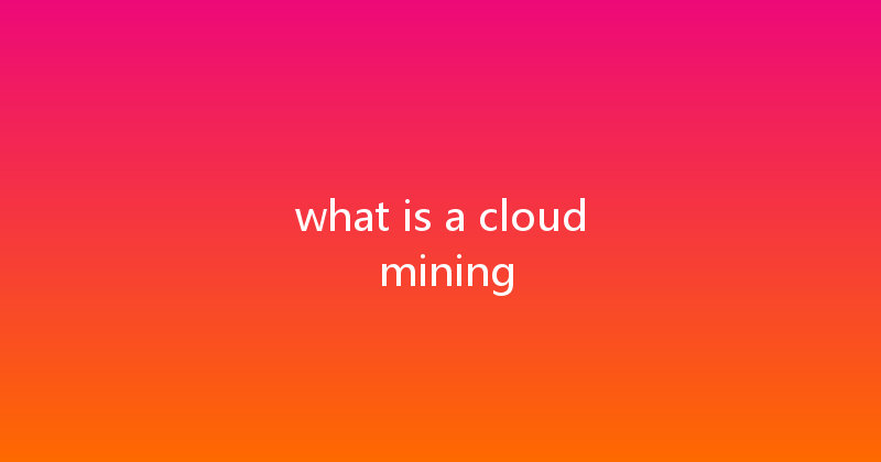 what is a cloud mining 
