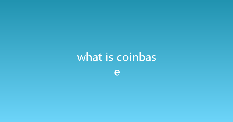 what is coinbase 