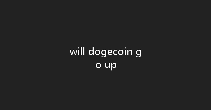 will dogecoin go up 