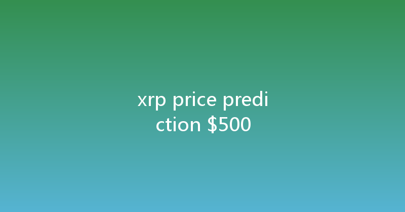 xrp price prediction $500 